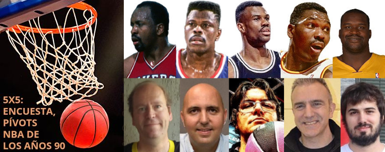 Encuesta 5x5: pívots NBA años 90, con Pope De las Heras, Emilio Guerrero, Jordi Perramon, Rafa Ruiz y Sergio Vegas