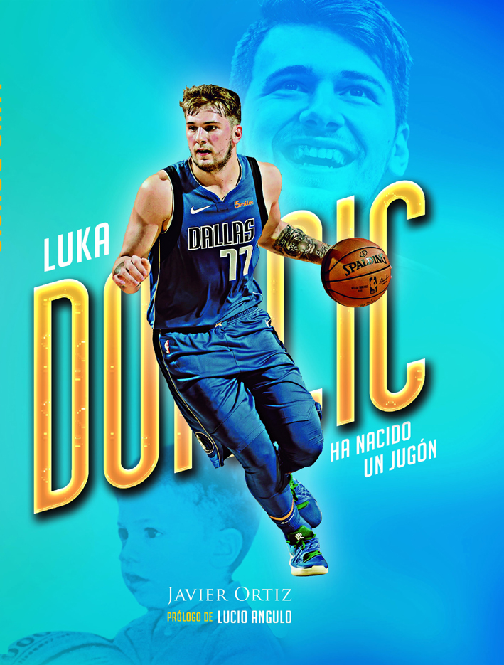 Ediciones JC y Javier Ortiz publican Luka Doncic. Ha nacido un jugón, primera biografía del genio esloveno en español