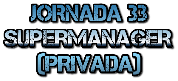 Clasificaciones de la 33ª jornada de la Liga Privada Pirata SuperManagerKIA