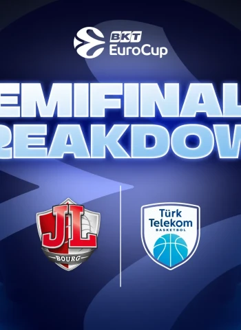 BKT EuroCup: Bourg-en-Bresse y Turk Telekom se juegan el regreso a la final